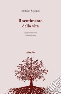 Il Sentimento Della Vita . E-book. Formato Mobipocket ebook di Stefano Sguinzi