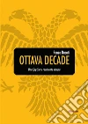 Ottava Decade: Una Spy-Story realmente vissuta. E-book. Formato EPUB ebook di Renzo Ducati