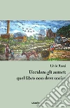 Uccidete gli autori: quel libro non deve uscire. E-book. Formato Mobipocket ebook di Livio Rosai