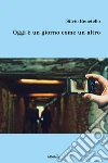 Oggi è un giorno come un altro. E-book. Formato Mobipocket ebook di Silvio Benetello