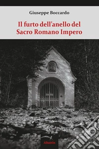 Il furto dell’anello del Sacro Romano Impero. E-book. Formato Mobipocket ebook