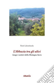 L’Abbazia tra gli ulivi. E-book. Formato EPUB ebook di Paolo Labombarda