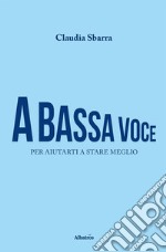 A bassa voce. E-book. Formato EPUB ebook