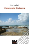 Come onda di risacca. E-book. Formato EPUB ebook di Anna Buccheri