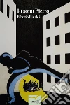 Io sono Pietro. E-book. Formato Mobipocket ebook di Fabrizio Rinaldi