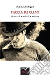 Faccia da Clint. E-book. Formato Mobipocket ebook di Ombra di Beppe
