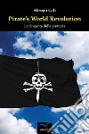 Pirate's World Revolution. E-book. Formato EPUB ebook di Alessio Calì