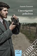 L’investigatore poliedrico. E-book. Formato EPUB ebook