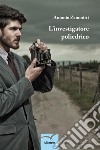 L’investigatore poliedrico. E-book. Formato EPUB ebook