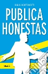 Publica honestas. E-book. Formato EPUB ebook di Fabio Bortolotti