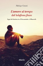 L'amore al tempo del telefono fisso. E-book. Formato EPUB