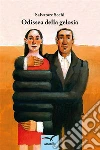 Odissea della gelosia. E-book. Formato EPUB ebook di Salvatore Sechi