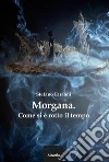 Morgana. Come si è rotto il tempo. E-book. Formato Mobipocket ebook di Stefano Faraoni