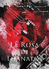La Rosa di Thanatos. E-book. Formato Mobipocket ebook di Emanuel Mass