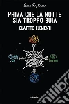 Prima che la notte sia troppo buia. E-book. Formato Mobipocket ebook di Sara Fogliacco