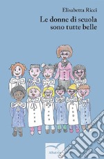 Le donne della scuola sono tutte belle. E-book. Formato EPUB ebook