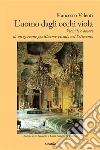 L’uomo dagli occhi viola: Vicende e amori di un giovane gentiluomo vissuto nel Settecent. E-book. Formato EPUB ebook di Francesco Valenti