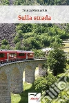 Sulla strada. E-book. Formato EPUB ebook di Franca Mainardis