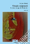 Utopie migranti. E-book. Formato Mobipocket ebook di Cosimo Natoli