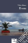 Il voto. E-book. Formato EPUB ebook di Valter Aliano