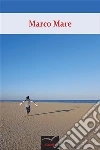 Liberami adesso, Mare. E-book. Formato EPUB ebook di Marco Mare