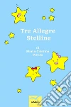 Tre allegre stelline. E-book. Formato EPUB ebook di Maria Cristina Pivato