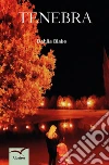 Tenebra. E-book. Formato EPUB ebook di Dahlia Blake