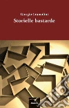 Storielle bastarde. E-book. Formato EPUB ebook di Giorgio Gramolini