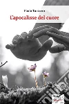 L'apocalisse del cuore. E-book. Formato EPUB ebook di Paolo Turturro