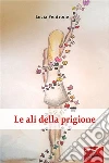 Le alti della prigione. E-book. Formato EPUB ebook di Lucia Ventrone