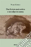 Una lettera mai scritta e un colpo in canna. E-book. Formato EPUB ebook di Noemi Cristino