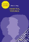 Mors tua, vita mea. E-book. Formato Mobipocket ebook di Marzia Cerbag