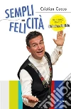 Semplicità = Felicità. E-book. Formato Mobipocket ebook di Cocco Cristian