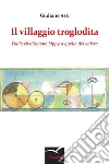 Il villaggio troglodita. E-book. Formato EPUB ebook di Giuliano Asti