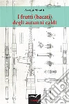 I frutti (bacati) degli autunni caldi. E-book. Formato EPUB ebook di Arrigo Miselli