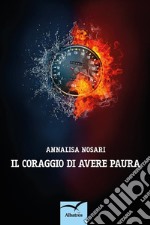 Il coraggio di avere paura . E-book. Formato EPUB ebook