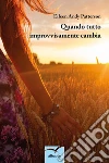 Quando tutto improvvisamente cambia. E-book. Formato Mobipocket ebook di Eileen Andy Patterson