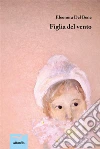 Figlia del vento. E-book. Formato Mobipocket ebook di Eleonora Del Bene