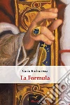 La Formula. E-book. Formato Mobipocket ebook di Carlo Barbarossa