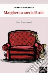 Margherita caccia il sole. E-book. Formato EPUB ebook di Maria Sole Morreale