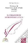 Il coraggio di affrontare la vita: Premio Internazionale ORAZIO VI edizione. E-book. Formato Mobipocket ebook di aa.vv.