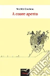A cuore aperto. E-book. Formato Mobipocket ebook di Matilde Graziano
