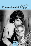 L'anno dei Mondiali di Spagna. E-book. Formato EPUB ebook di Fabrizio Pasi