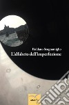 L'alfabeto dell'imperfezione. E-book. Formato Mobipocket ebook