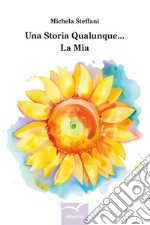 Una storia qualunque... la mia. E-book. Formato Mobipocket ebook