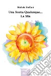 Una storia qualunque... la mia. E-book. Formato EPUB ebook