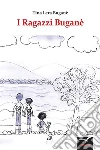 I ragazzi Bugane'. E-book. Formato EPUB ebook di Tina Lera Buganè