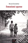 Emozioni sparse. E-book. Formato Mobipocket ebook di Ronny Costantino