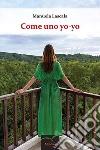 Come uno yo-yo. E-book. Formato EPUB ebook di Manuela Lascala
