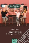 Rivoluzione. E-book. Formato Mobipocket ebook di Carlo Pezzica